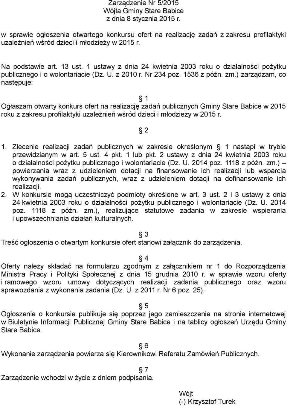 1 ustawy z dnia 24 kwietnia 2003 roku o działalności pożytku publicznego i o wolontariacie (Dz. U. z 2010 r. Nr 234 poz. 1536 z późn. zm.