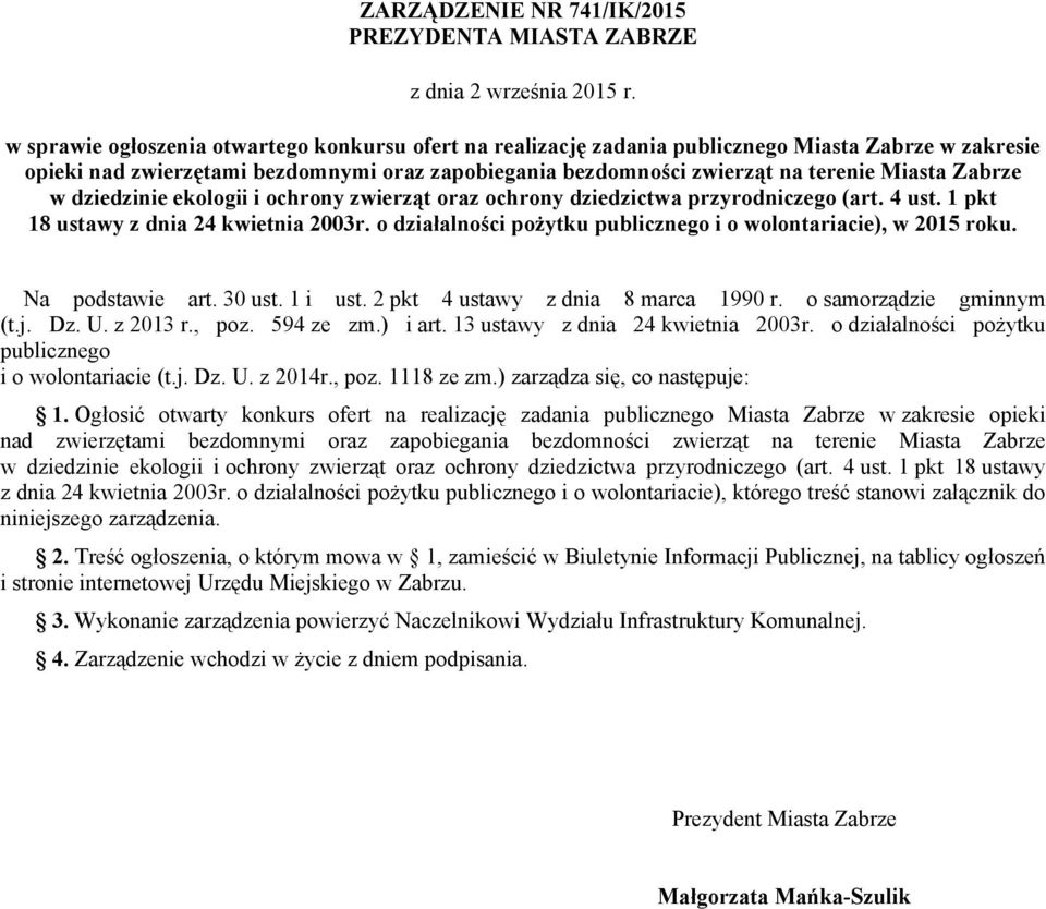 Zabrze w dziedzinie ekologii i ochrony zwierząt oraz ochrony dziedzictwa przyrodniczego (art. 4 ust. 1 pkt 18 ustawy z dnia 24 kwietnia 2003r.