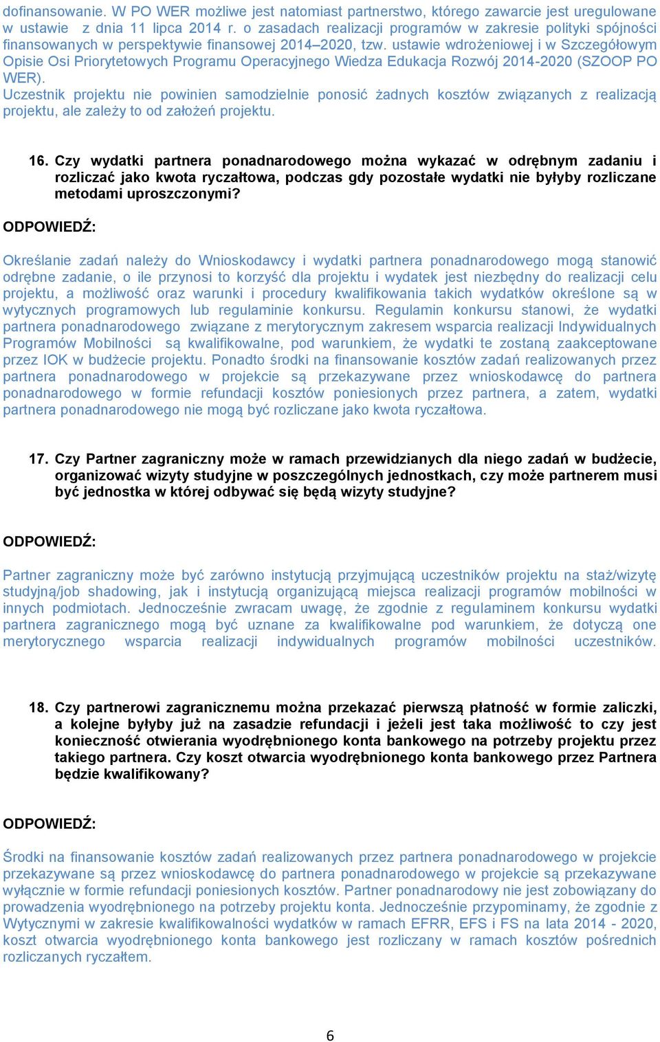 ustawie wdrożeniowej i w Szczegółowym Opisie Osi Priorytetowych Programu Operacyjnego Wiedza Edukacja Rozwój 2014-2020 (SZOOP PO WER).