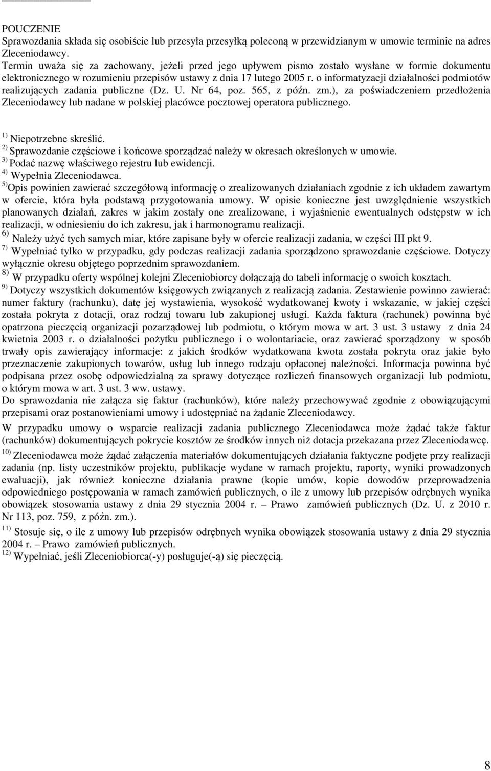 o informatyzacji działalności podmiotów realizujących publiczne (Dz. U. Nr 64, poz. 565, z późn. zm.), za poświadczeniem przedłożenia Zleceniodawcy lub nadane w polskiej placówce pocztowej operatora.