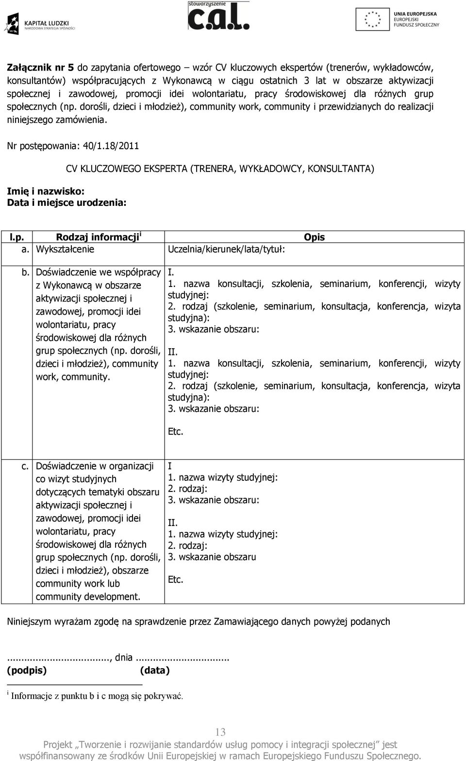 dorośli, dzieci i młodzież), community work, community i przewidzianych do realizacji niniejszego zamówienia. Nr postępowania: 40/1.