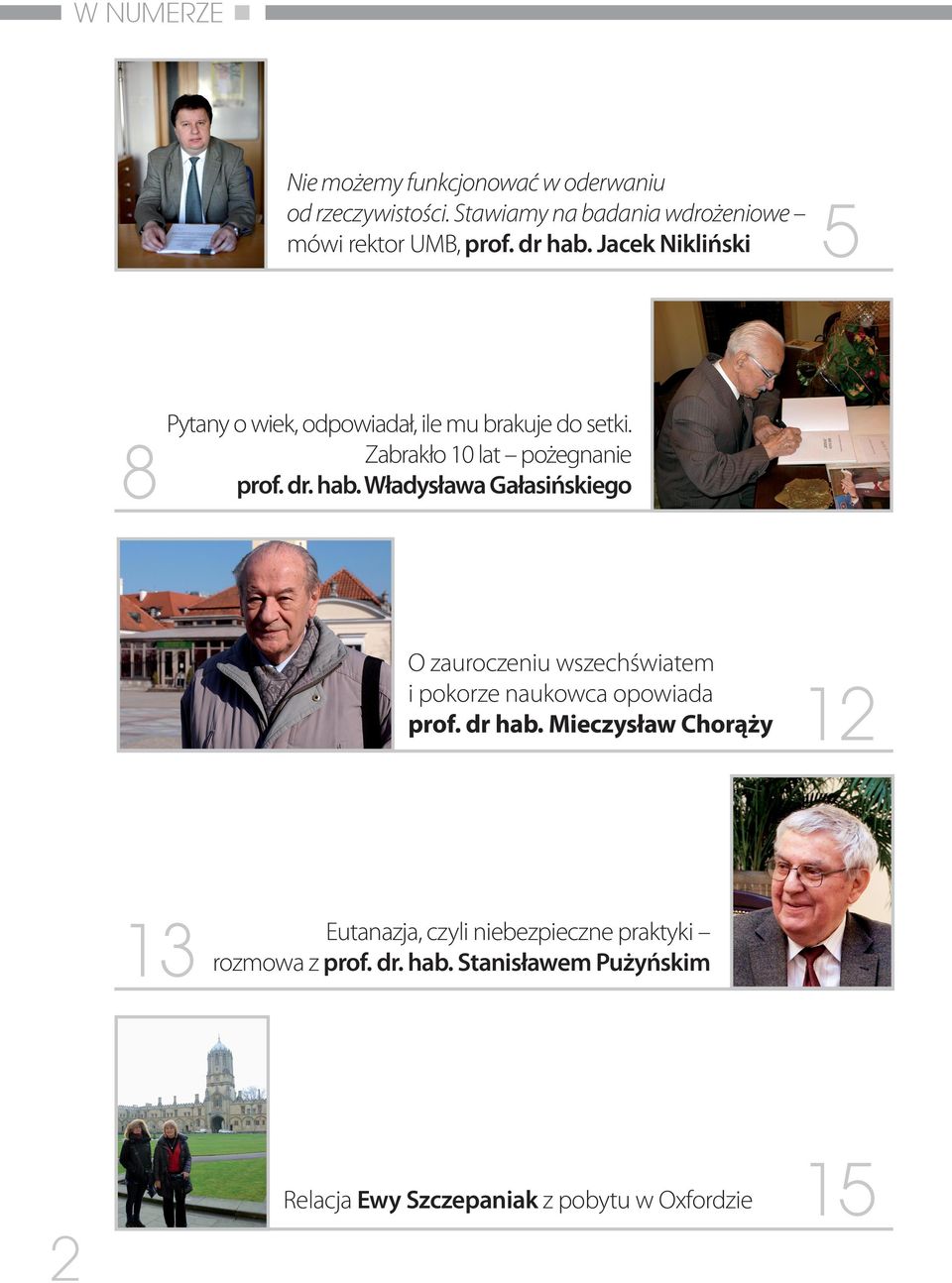 dr hab. Mieczysław Chorąży 13 12 Eutanazja, czyli niebezpieczne praktyki rozmowa z prof. dr. hab. Stanisławem Pużyńskim Relacja Ewy Szczepaniak z pobytu w Oxfordzie 2 5 15