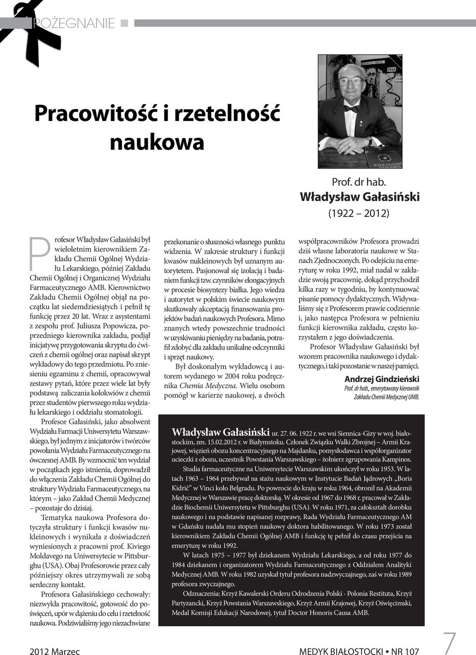 Juliusza Popowicza, poprzedniego kierownika zakładu, podjął inicjatywę przygotowania skryptu do ćwiczeń z chemii ogólnej oraz napisał skrypt wykładowy do tego przedmiotu.