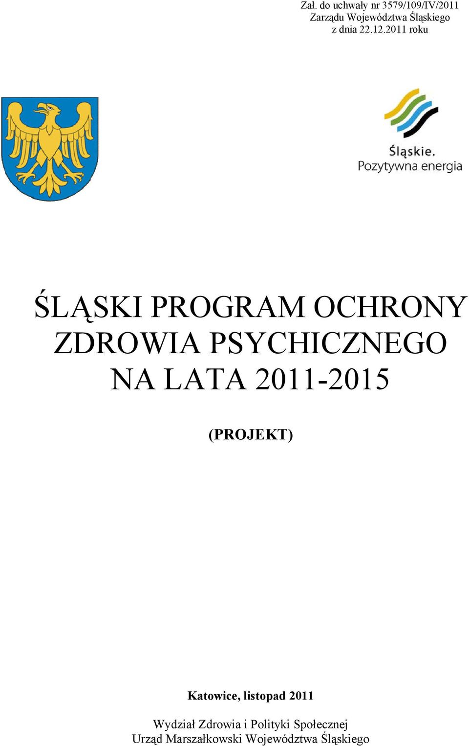 2011 roku ŚLĄSKI PROGRAM OCHRONY ZDROWIA PSYCHICZNEGO NA LATA