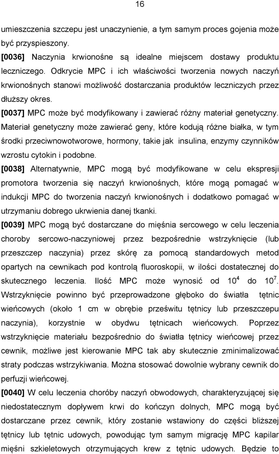 [0037] MPC może być modyfikowany i zawierać różny materiał genetyczny.