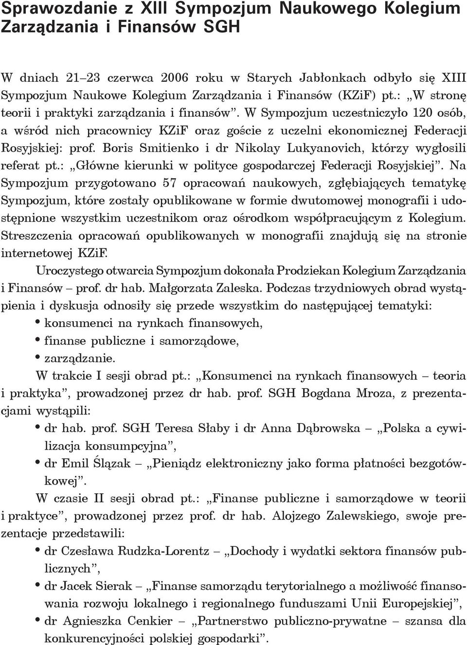 Boris Smitienko i dr Nikolay Lukyanovich, którzy wygłosili referat pt.: Główne kierunki w polityce gospodarczej Federacji Rosyjskiej.