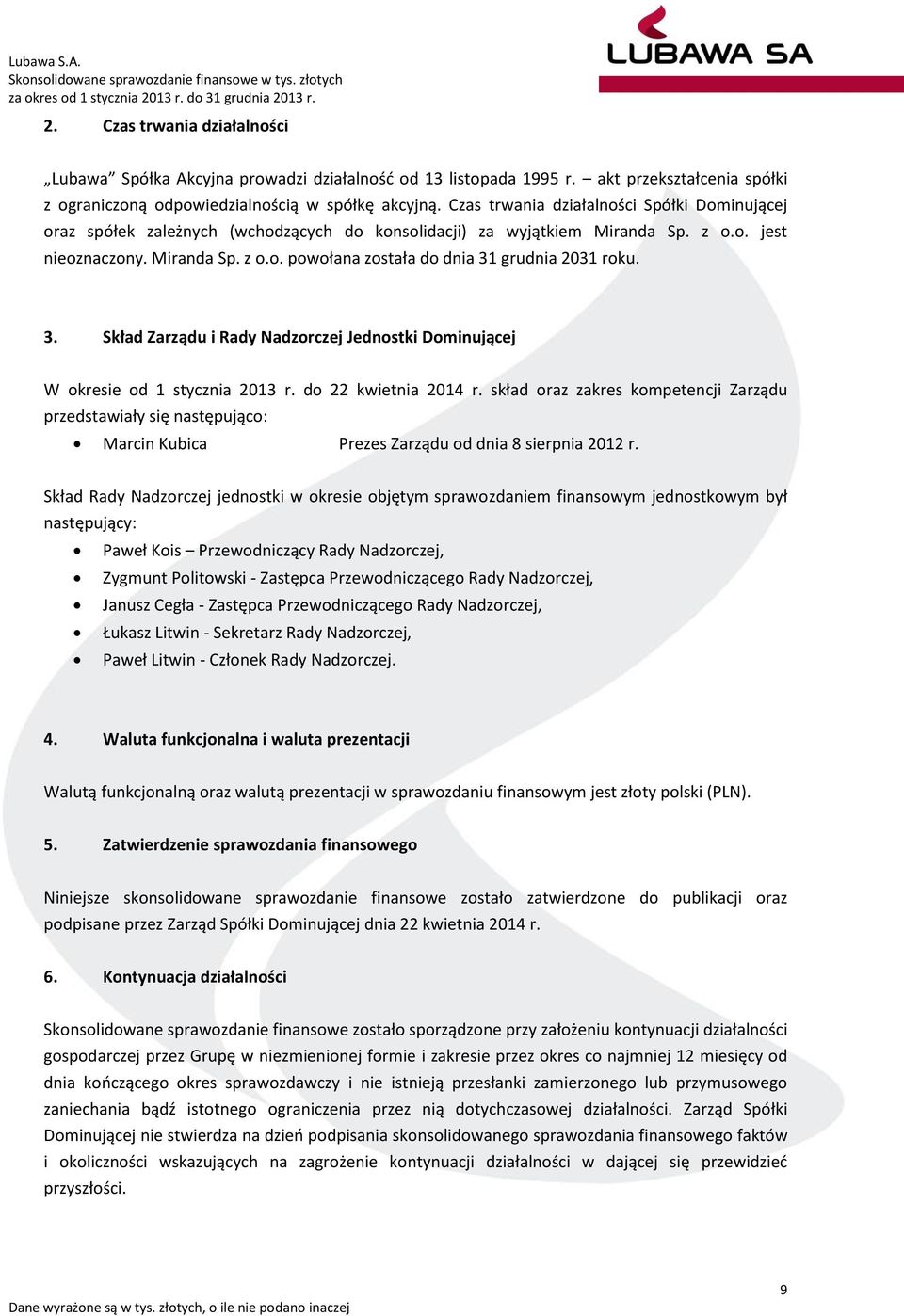3. Skład Zarządu i Rady Nadzorczej Jednostki Dominującej W okresie od 1 stycznia 2013 r. do 22 kwietnia 2014 r.