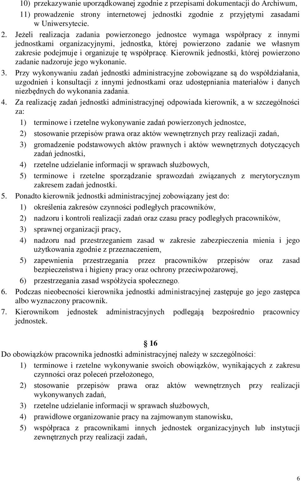 Kierownik jednostki, której powierzono zadanie nadzoruje jego wykonanie. 3.