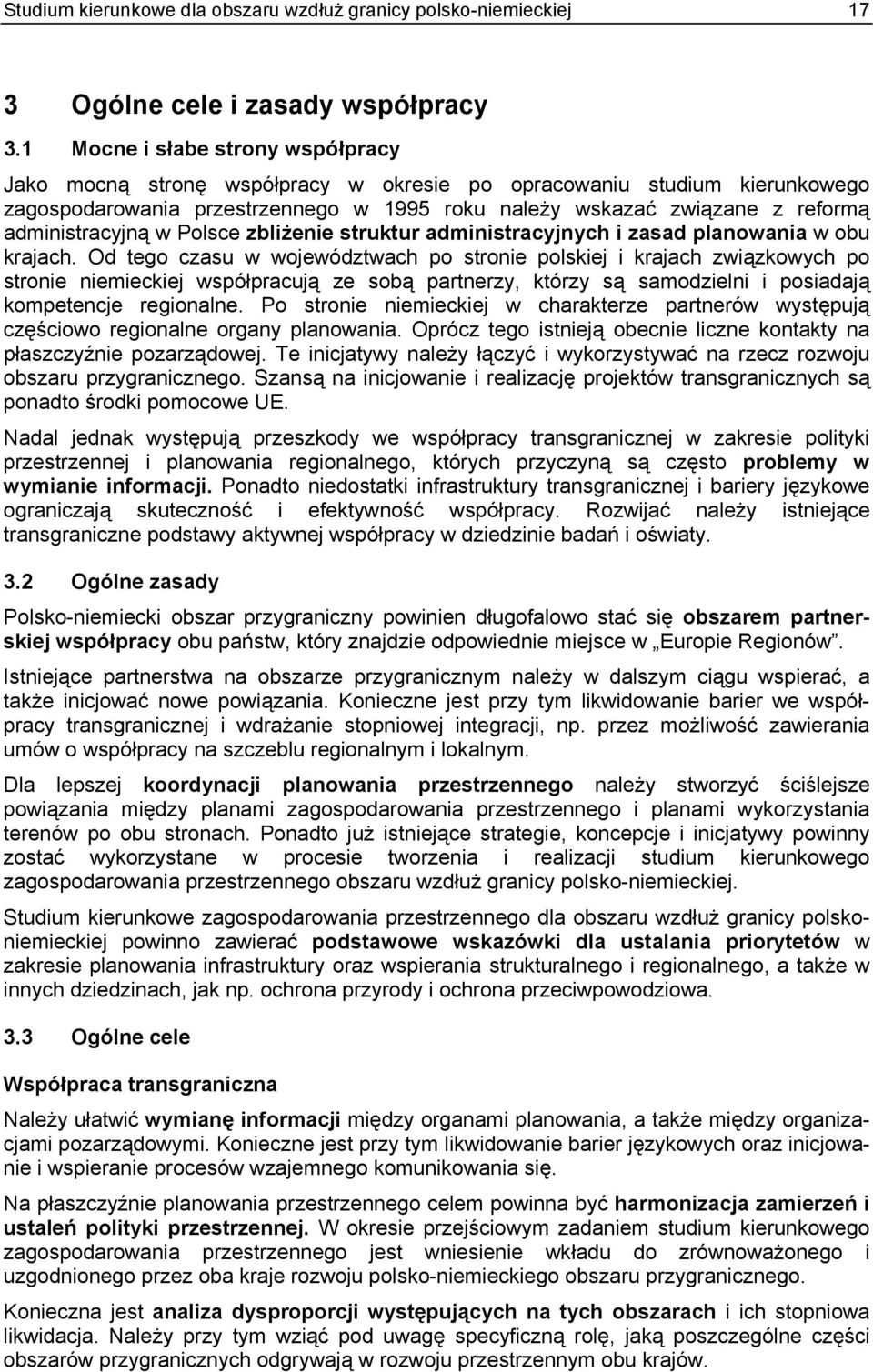 administracyjną w Polsce zbliżenie struktur administracyjnych i zasad planowania w obu krajach.