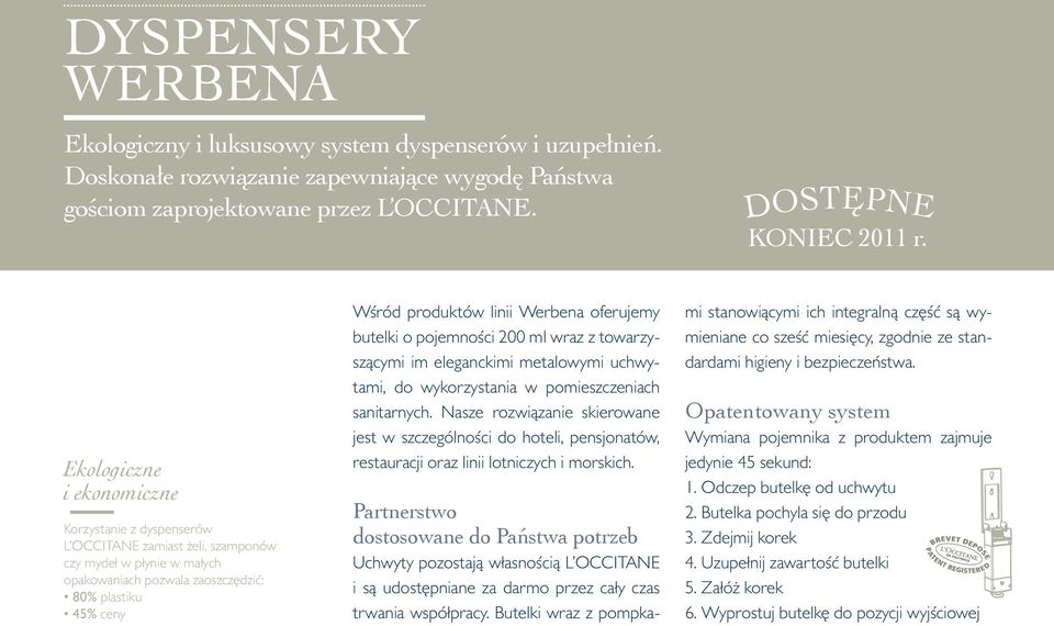 Werbena oferujemy butelki o pojemności 200 ml wraz z towarzyszącymi im eleganckimi metalowymi uchwytami, do wykorzystania w pomieszczeniach sanitarnych.