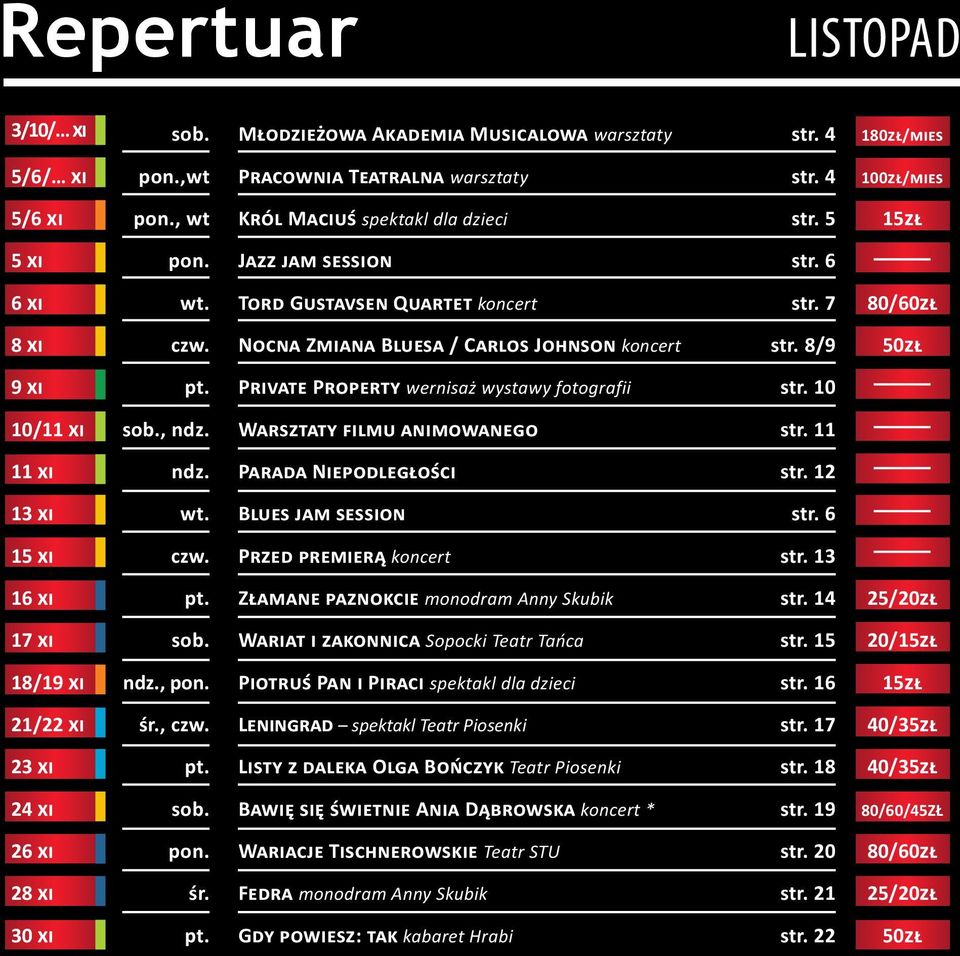 8/9 50zł 9 xi pt. Private Property wernisaż wystawy fotografii str. 10 10/11 xi sob., ndz. Warsztaty filmu animowanego str. 11 11 xi ndz. Parada Niepodległości str. 12 13 xi wt. Blues jam session str.