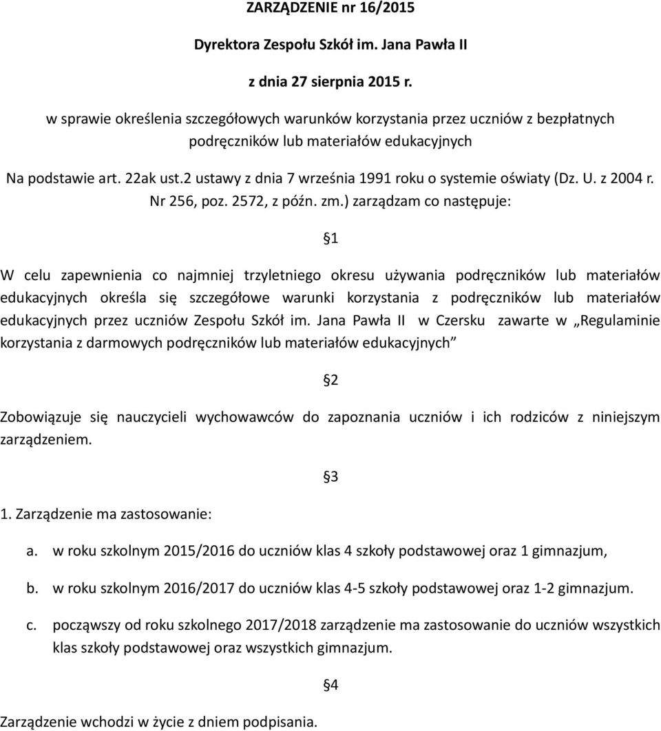 2 ustawy z dnia 7 września 1991 roku o systemie oświaty (Dz. U. z 2004 r. Nr 256, poz. 2572, z późn. zm.