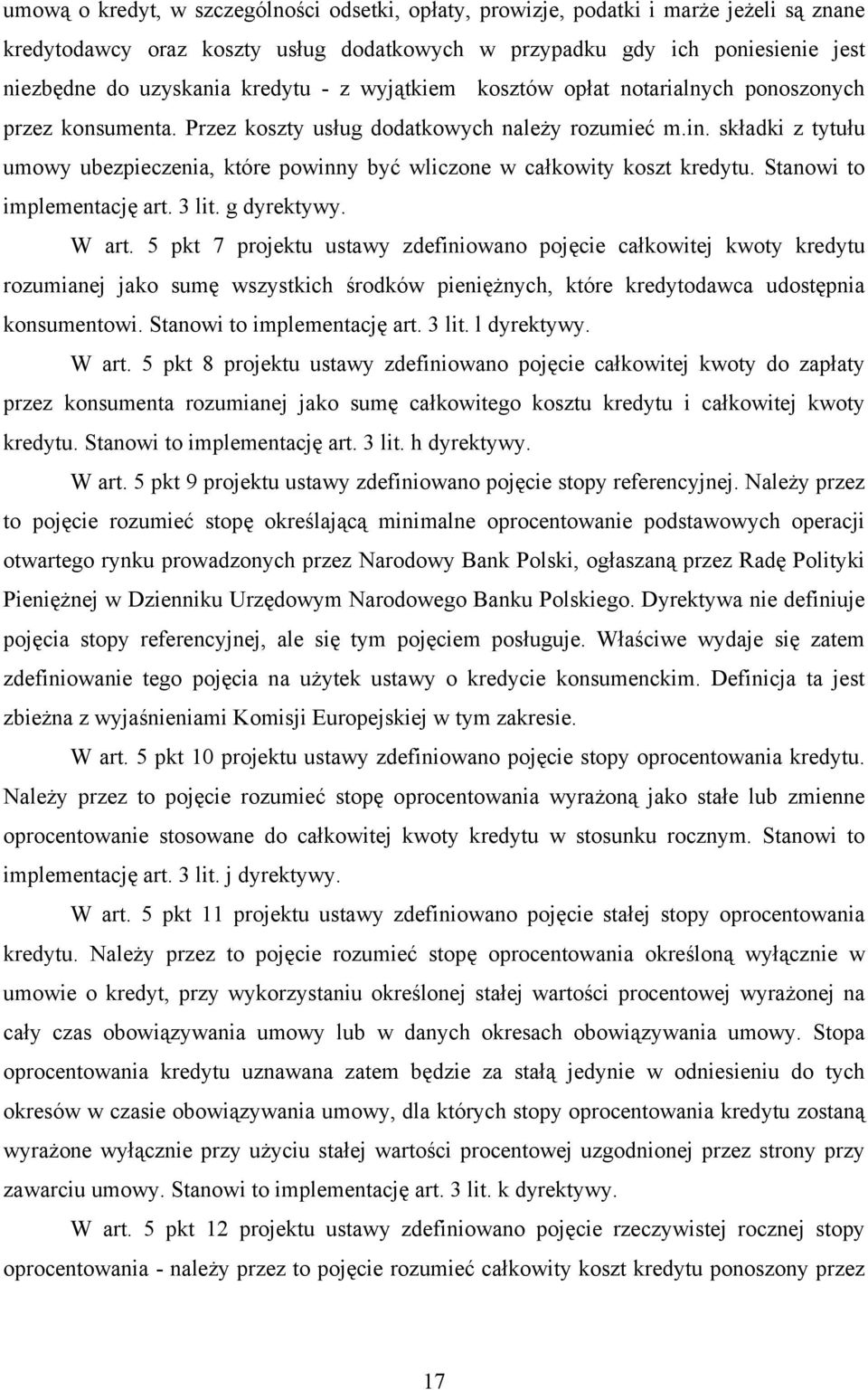 składki z tytułu umowy ubezpieczenia, które powinny być wliczone w całkowity koszt kredytu. Stanowi to implementację art. 3 lit. g dyrektywy. W art.