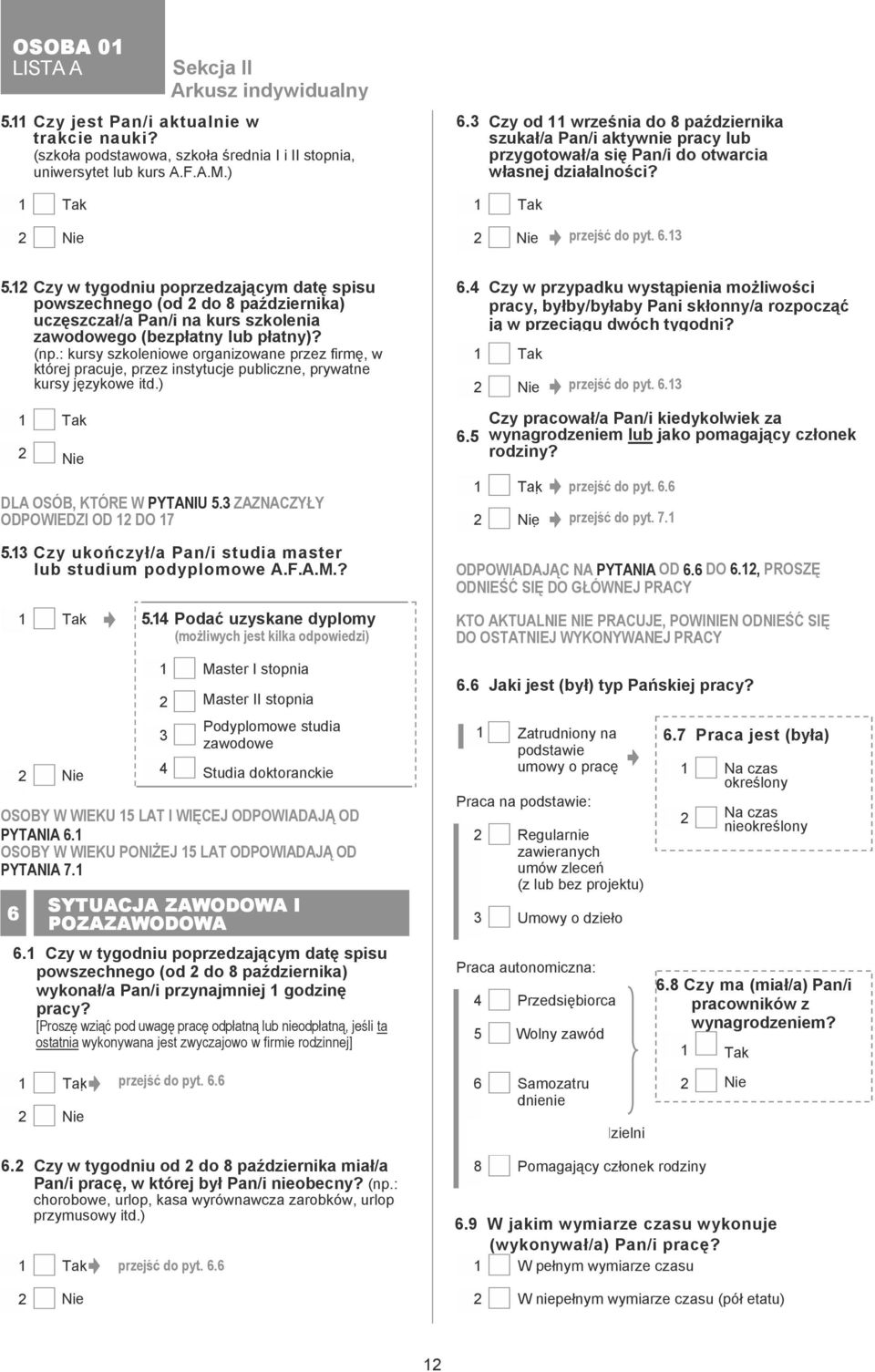 Czy w tygodniu poprzedzającym datę spisu powszechnego (od do 8 października) uczęszczał/a Pan/i na kurs szkolenia zawodowego (bezpłatny lub płatny)? (np.