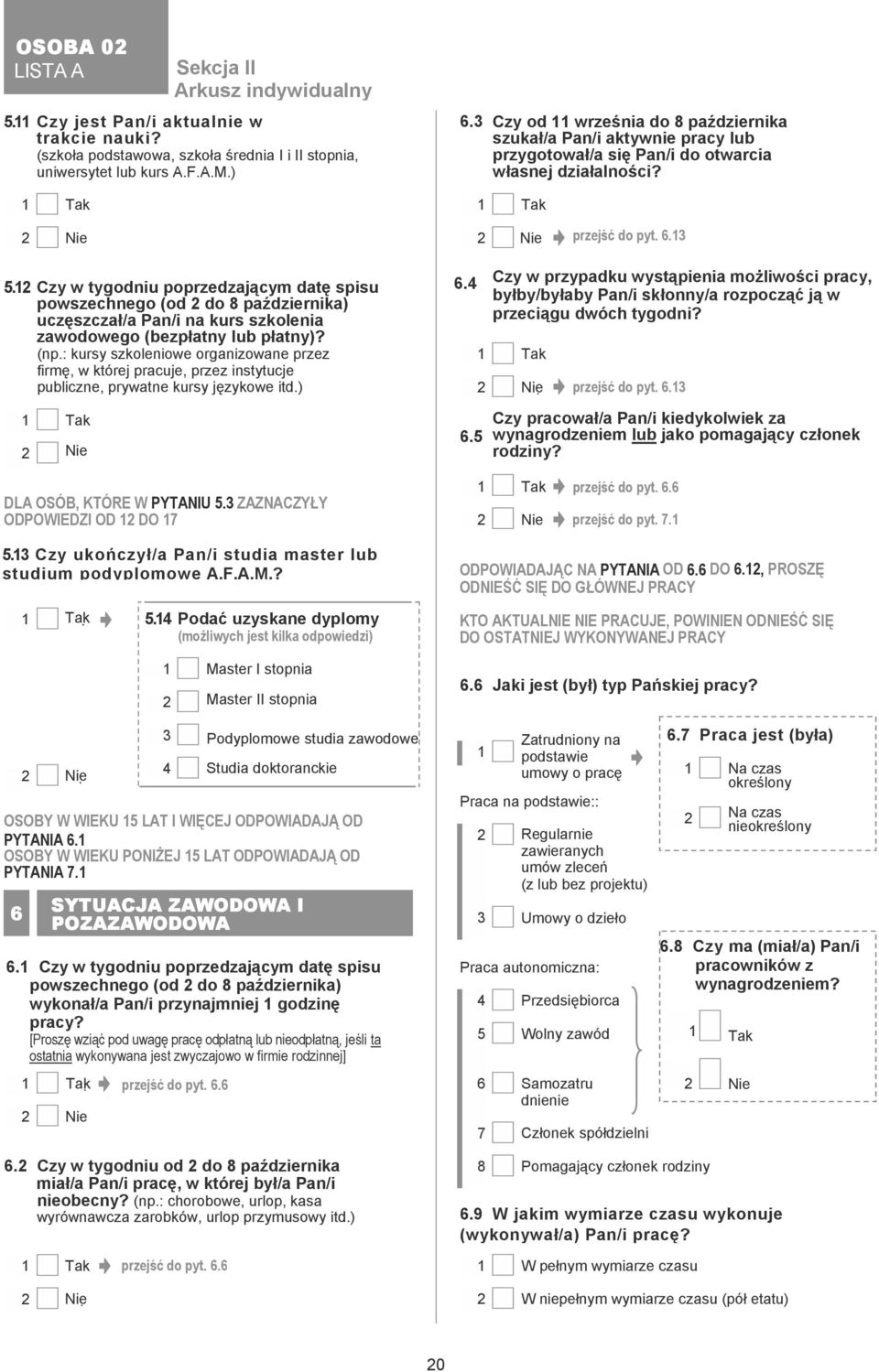 Czy w tygodniu poprzedzającym datę spisu powszechnego (od do 8 października) uczęszczał/a Pan/i na kurs szkolenia zawodowego (bezpłatny lub płatny)? (np.