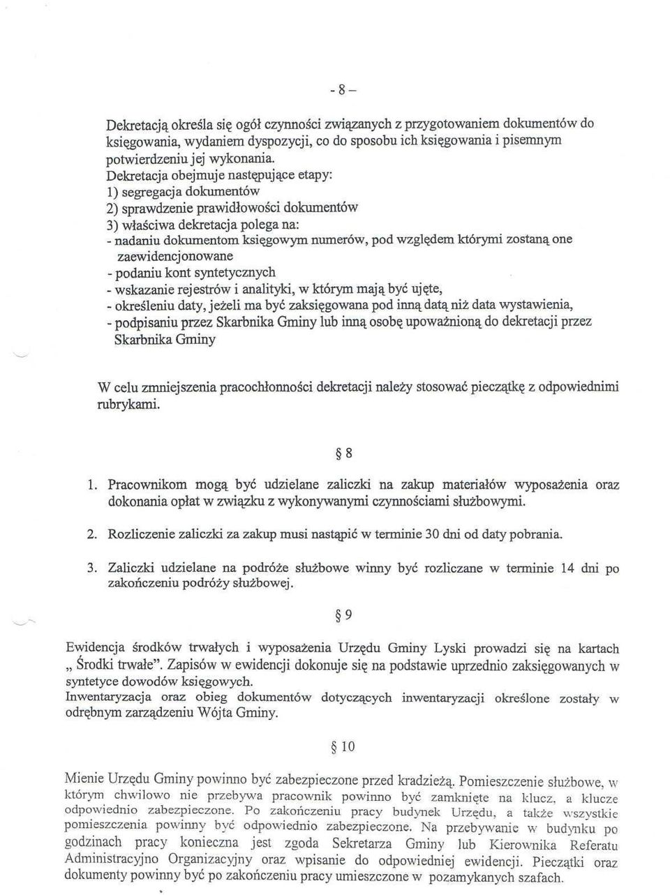 zostaną one zaewidencj onowane - podaniu kont syntetycznych - wskazanie rejestrów i analityki, w którym maj ą być ujęte, - określeniu daty, jeżeli ma być zaksięgowana pod inną datą niż data