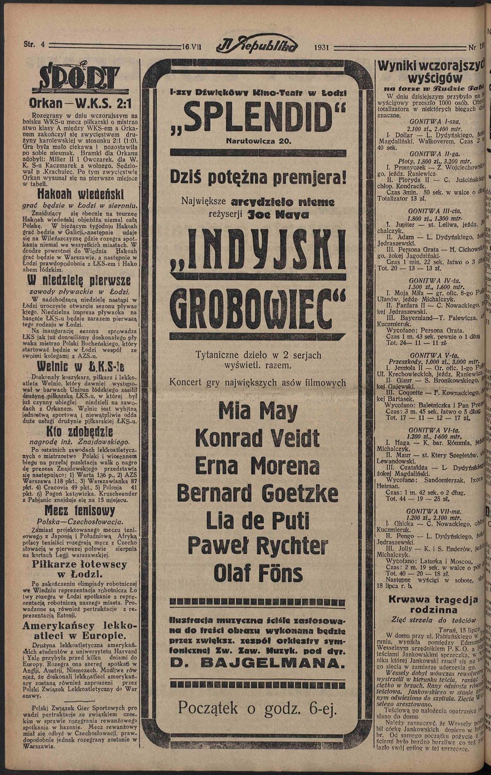 Po tym zwycięstwie Orkan wysunął się na pierwsze miejsce w tabeli. Hakoah wiedeński grać będzie w Łodzi w sieroniu. Znajdujący się obecnie na tournee Hakoah wiedeński objeżdża niemal całą Polskę.