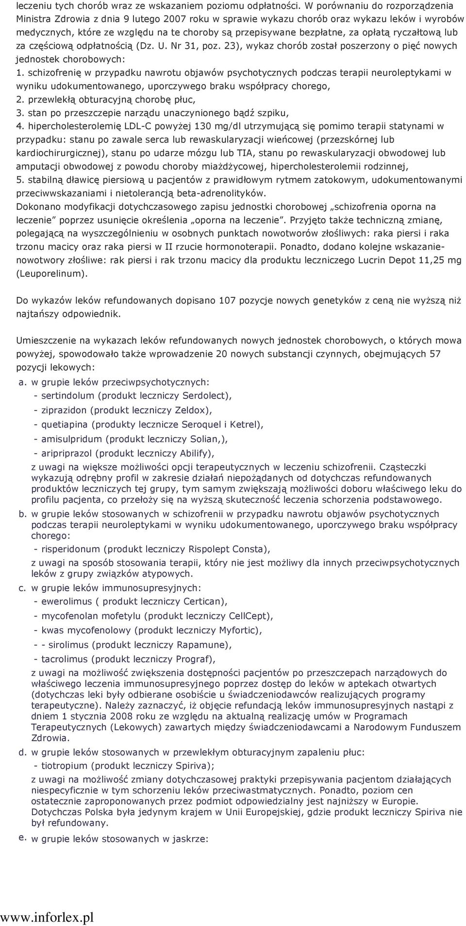 opłatą ryczałtową lub za częściową odpłatnością (Dz. U. Nr 31, poz. 23), wykaz chorób został poszerzony o pięć nowych jednostek chorobowych: 1.