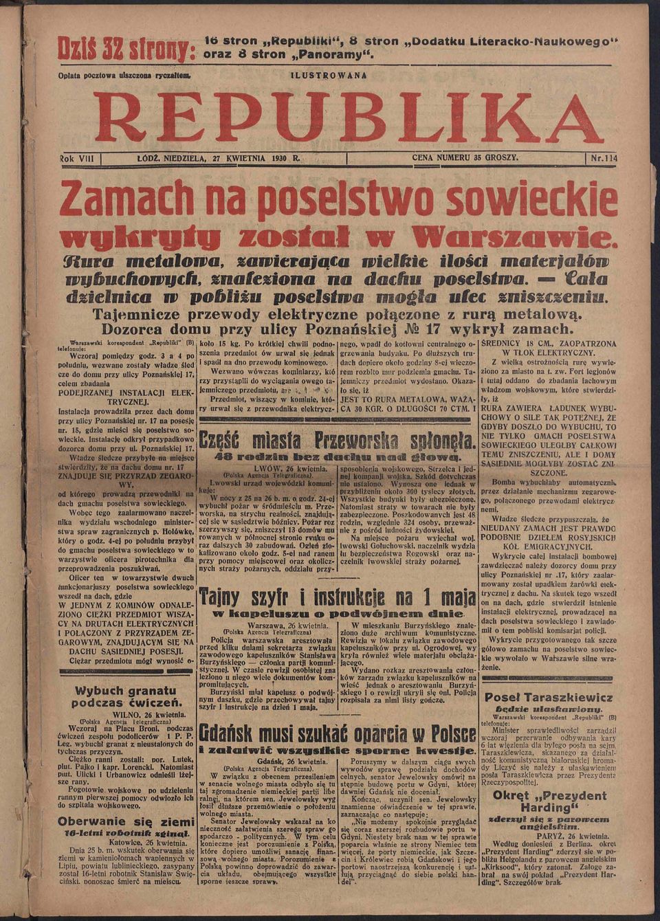 114 Zamach na poselstwo sowieckie wukrutw został w Warszawie. Jima metalowa, zawierająca wielkie ilości materiałów wybuchowych, znafeziona na dachu poselstwa. o!