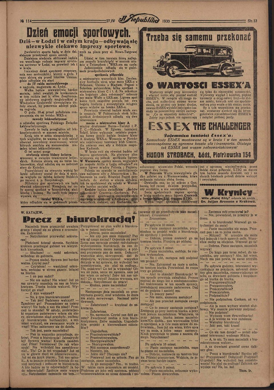 Mziłiejszy dzień spoitowy rozpoczynają nasi motocykliśu. którzy o godz. 7 rano zbiorą się przed lokalem Unionu, gdzie odbędzie się start do IV raidu motocyklowego, o nagrodę, magistratu m. Łodzi.