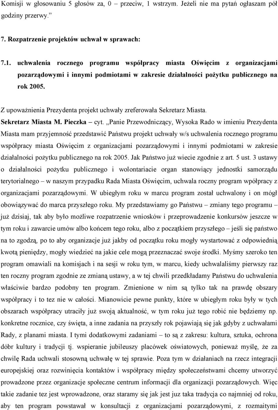 uchwalenia rocznego programu współpracy miasta Oświęcim z organizacjami pozarządowymi i innymi podmiotami w zakresie działalności pożytku publicznego na rok 2005.