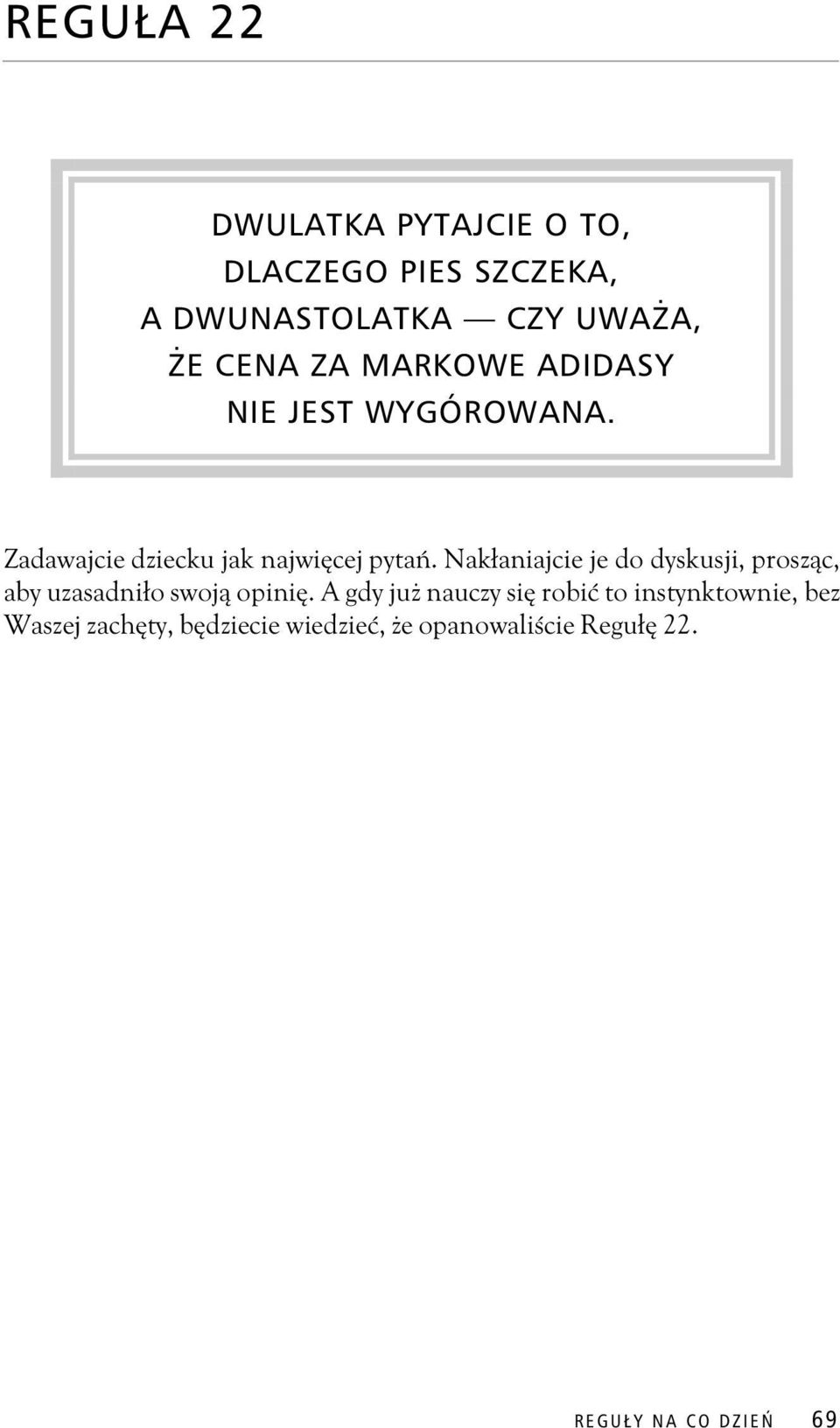 Nak aniajcie je do dyskusji, prosz c, aby uzasadni o swoj opini.