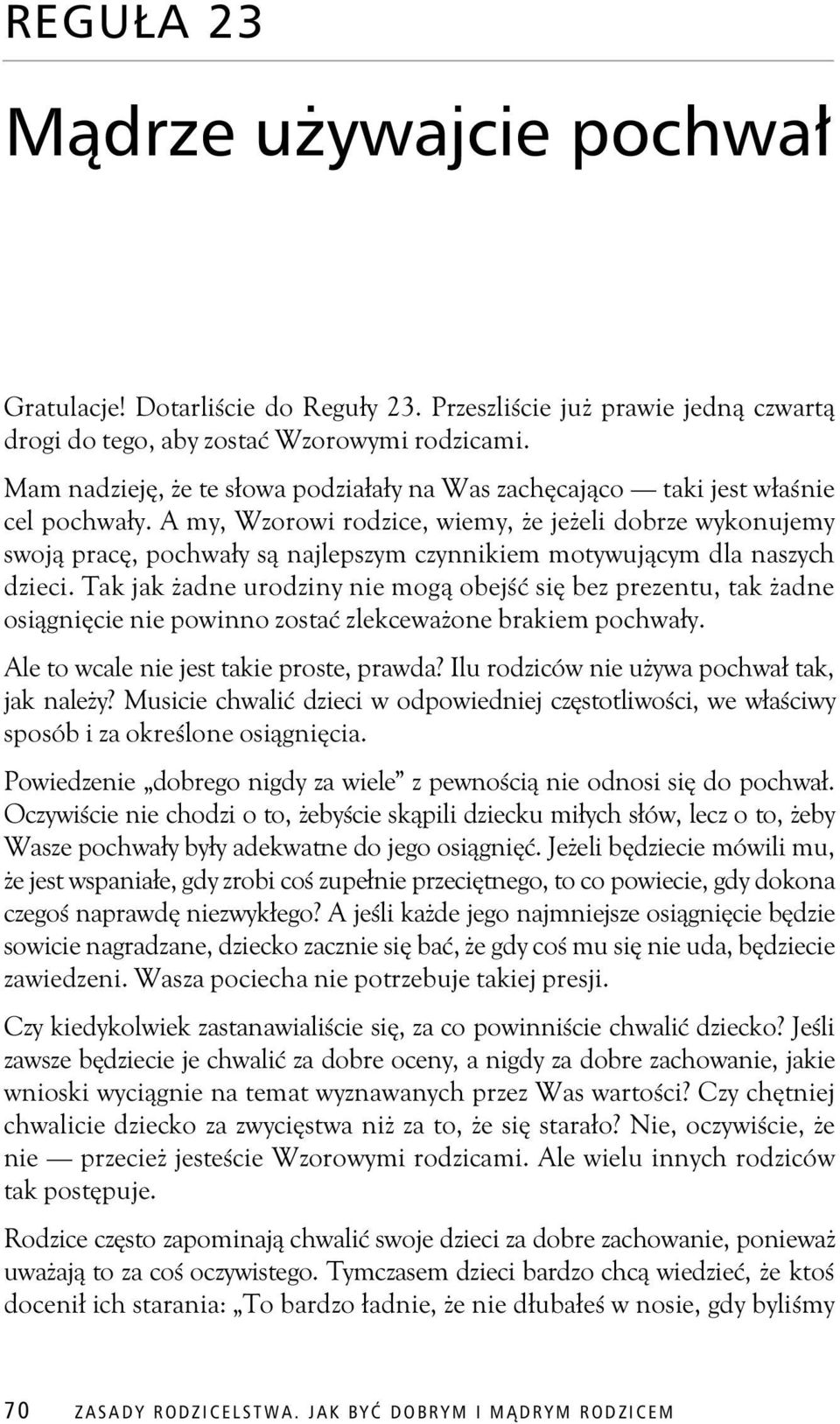 A my, Wzorowi rodzice, wiemy, e je eli dobrze wykonujemy swoj prac, pochwa y s najlepszym czynnikiem motywuj cym dla naszych dzieci.