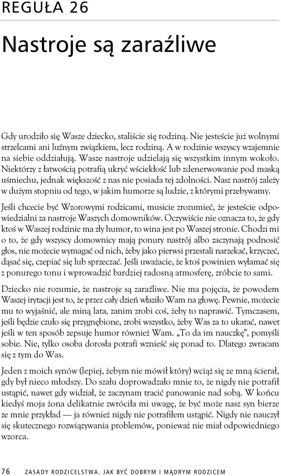 Niektórzy z atwo ci potrafi ukry w ciek o lub zdenerwowanie pod mask u miechu, jednak wi kszo z nas nie posiada tej zdolno ci.