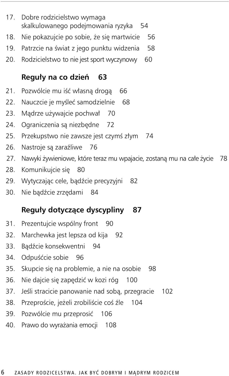 Ograniczenia s niezb dne 72 25. Przekupstwo nie zawsze jest czym z ym 74 26. Nastroje s zara liwe 76 27. Nawyki ywieniowe, które teraz mu wpajacie, zostan mu na ca e ycie 78 28. Komunikujcie si 80 29.