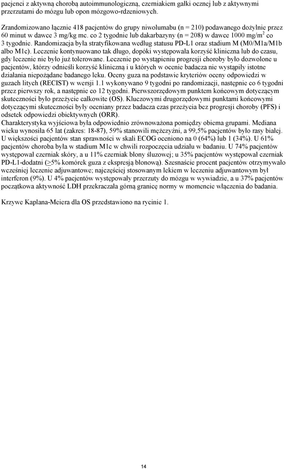 Randomizacja była stratyfikowana według statusu PD-L1 oraz stadium M (M0/M1a/M1b albo M1c).