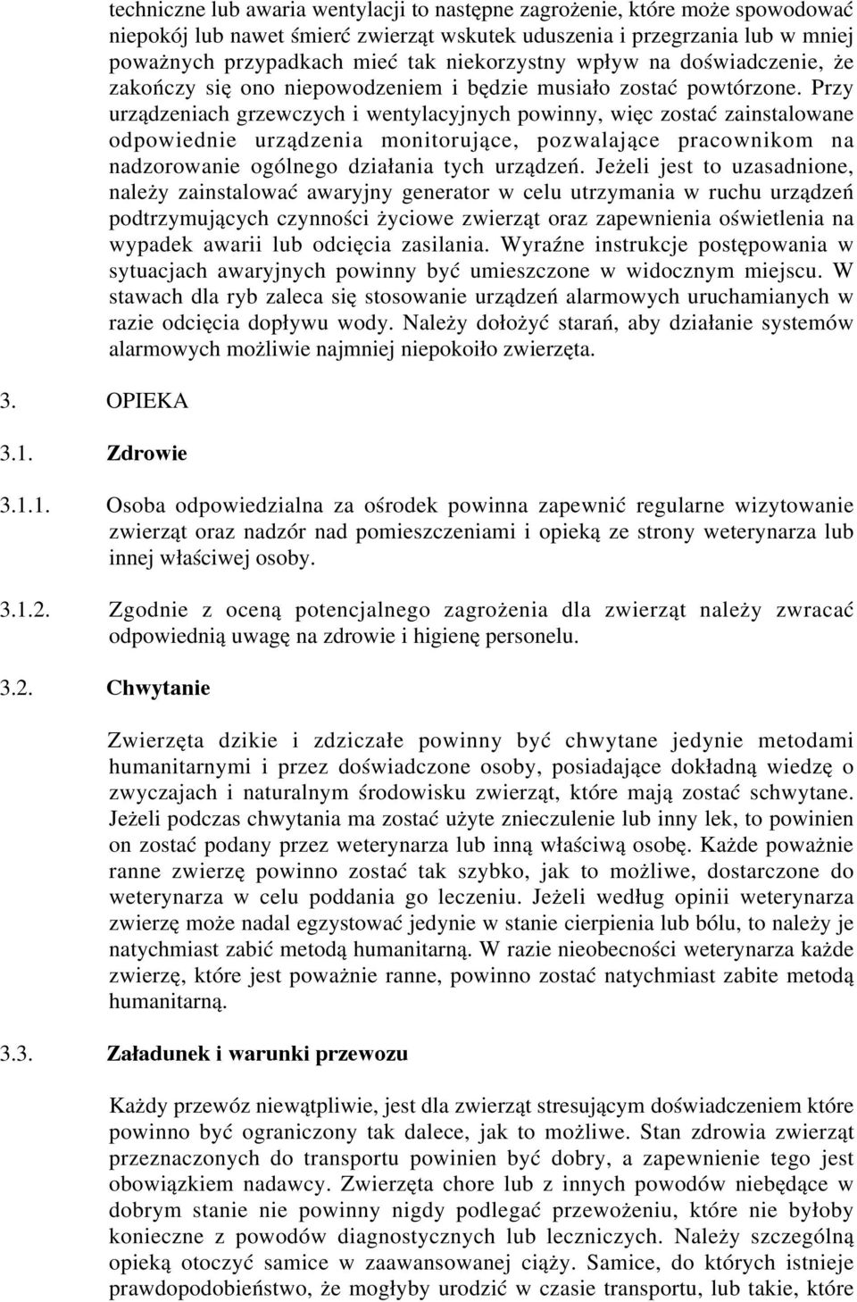 niekorzystny wpływ na doświadczenie, że zakończy się ono niepowodzeniem i będzie musiało zostać powtórzone.