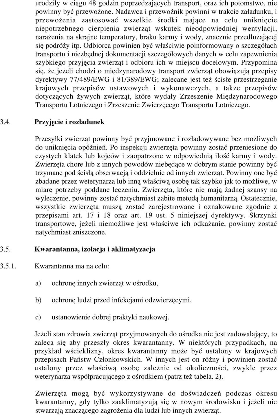 na skrajne temperatury, braku karmy i wody, znacznie przedłużającej się podróży itp.