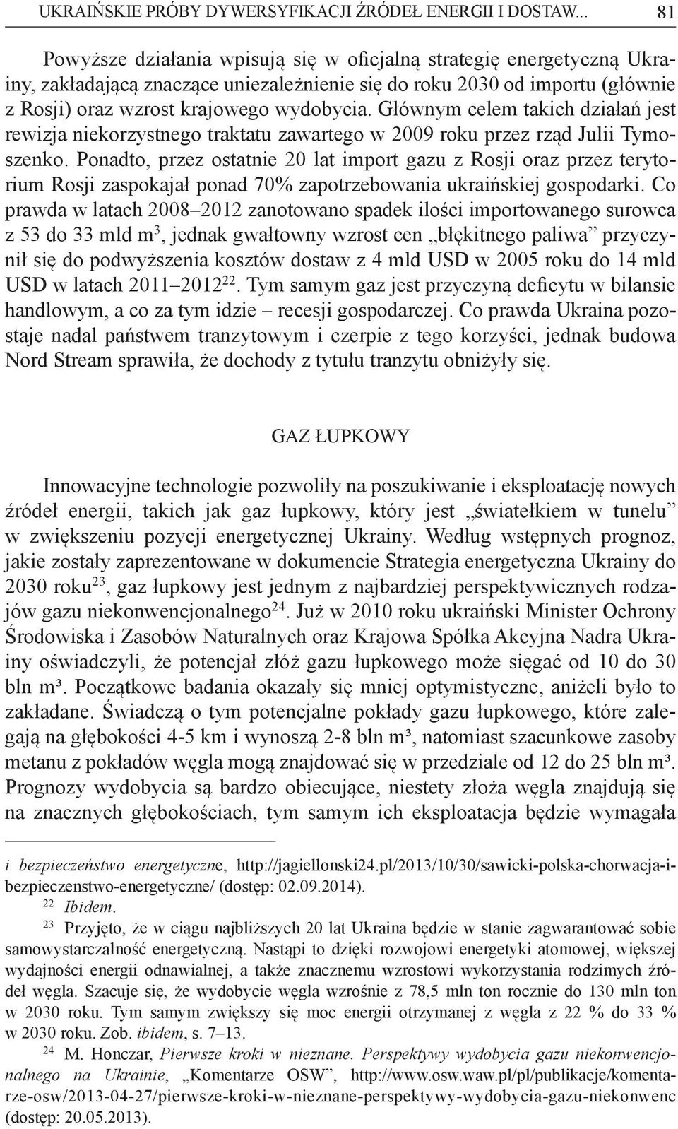 G ównym celem takich dzia a jest rewizja niekorzystnego traktatu zawartego w 2009 roku przez rz d Julii Tymoszenko.