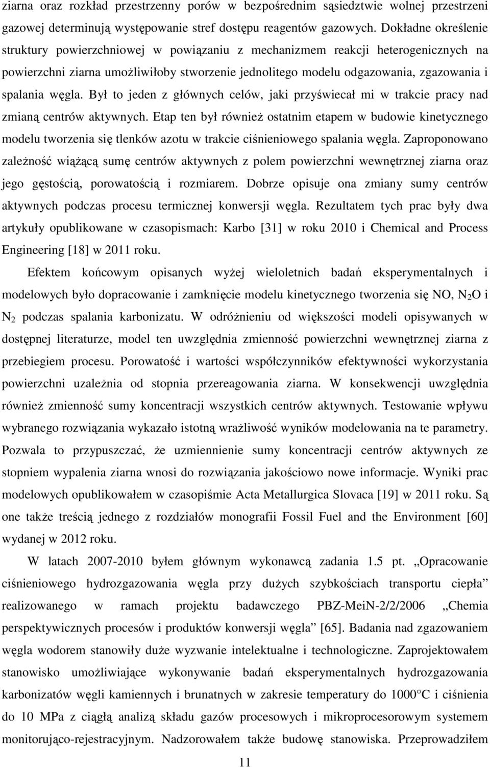 węgla. Był to jeden z głównych celów, jaki przyświecał mi w trakcie pracy nad zmianą centrów aktywnych.