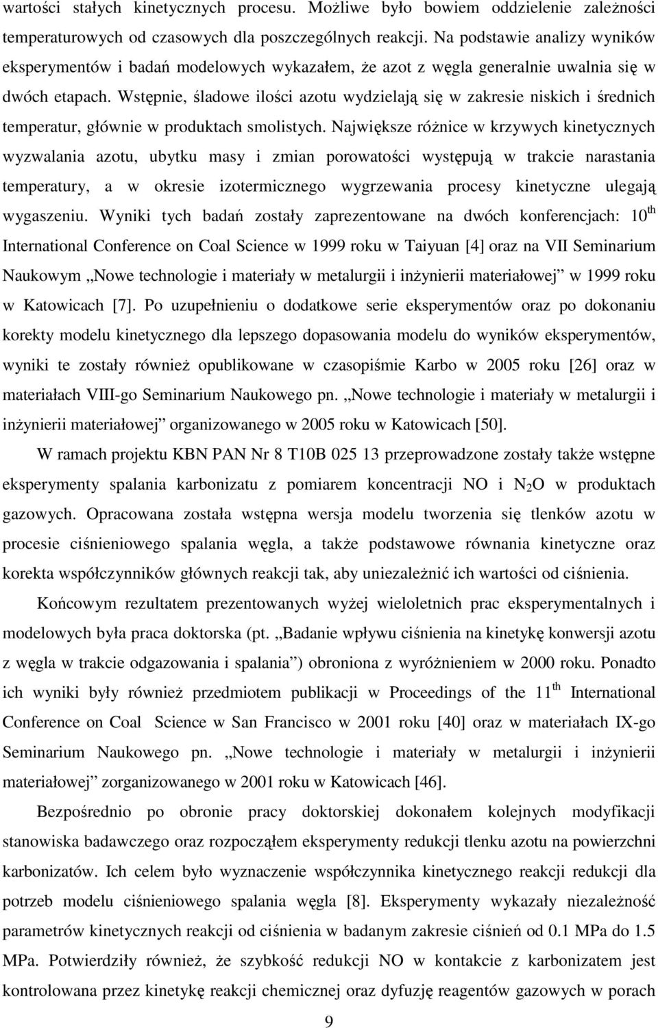 Wstępnie, śladowe ilości azotu wydzielają się w zakresie niskich i średnich temperatur, głównie w produktach smolistych.