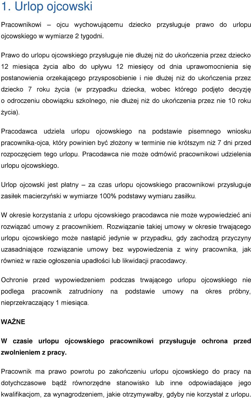 i nie dłużej niż do ukończenia przez dziecko 7 roku życia (w przypadku dziecka, wobec którego podjęto decyzję o odroczeniu obowiązku szkolnego, nie dłużej niż do ukończenia przez nie 10 roku życia).