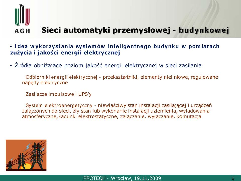 energii elektrycznej w sieci zasilania Odbiorniki energii elektrycznej - przekształtniki, elementy nieliniowe, regulowane napędy elektryczne