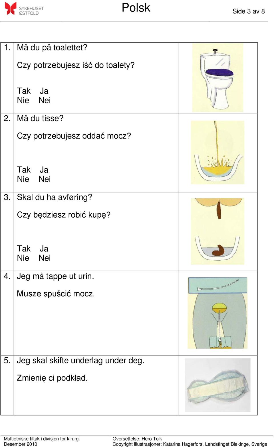 Czy potrzebujesz oddać mocz? 3. Skal du ha avføring?