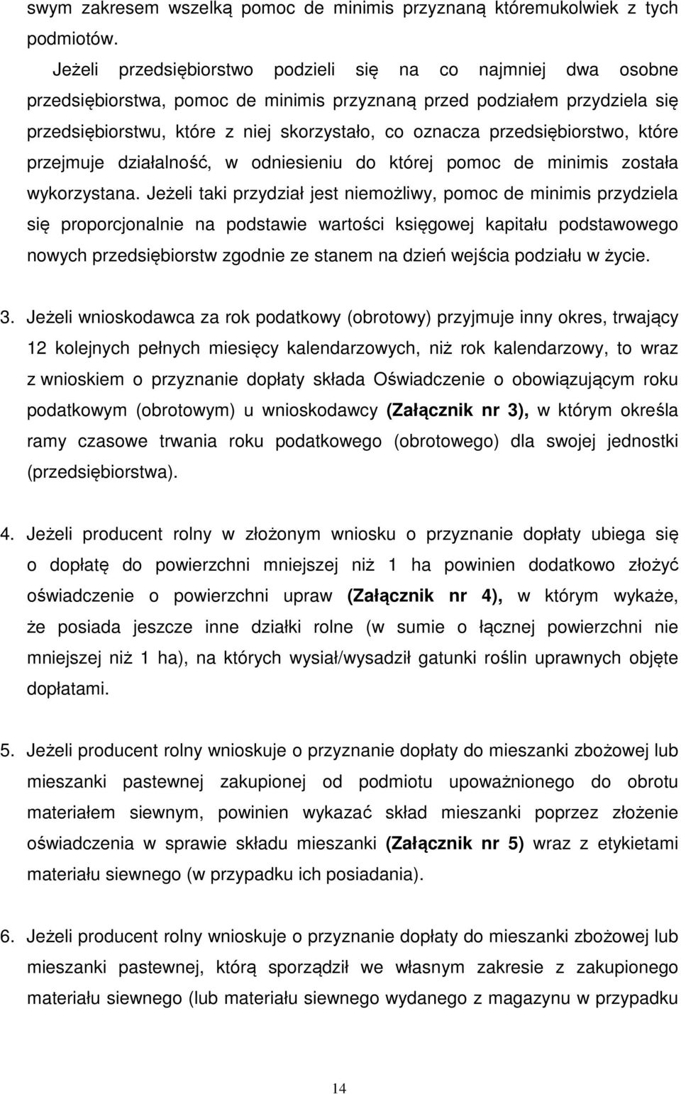 przedsiębiorstwo, które przejmuje działalność, w odniesieniu do której pomoc de minimis została wykorzystana.