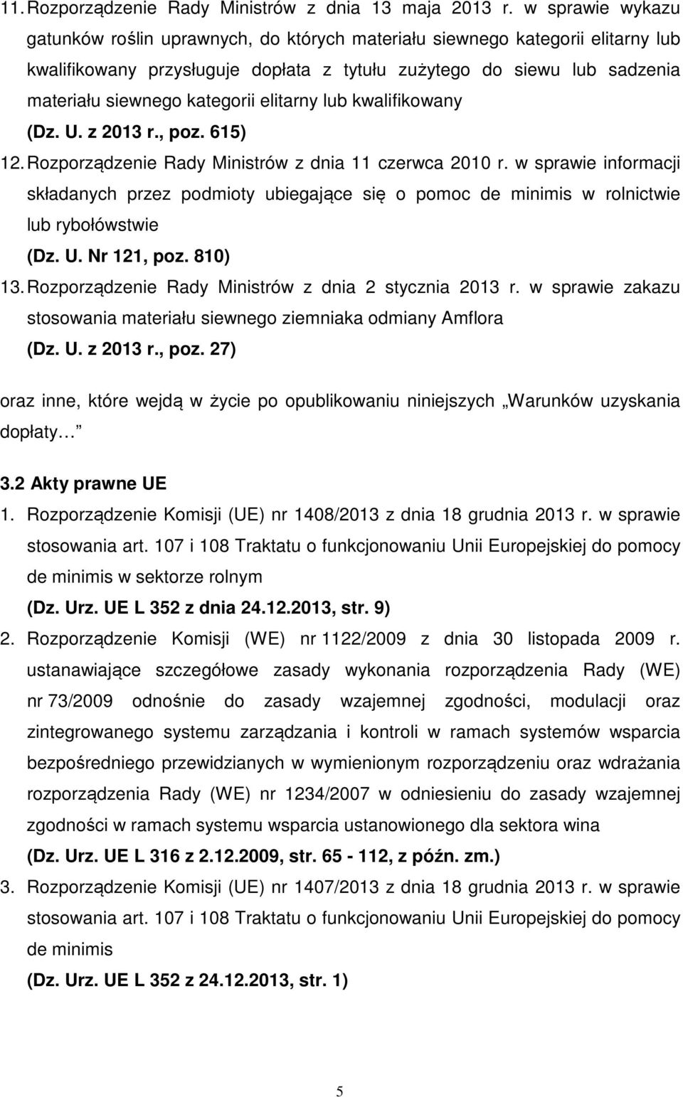 elitarny lub kwalifikowany (Dz. U. z 2013 r., poz. 615) 12. Rozporządzenie Rady Ministrów z dnia 11 czerwca 2010 r.