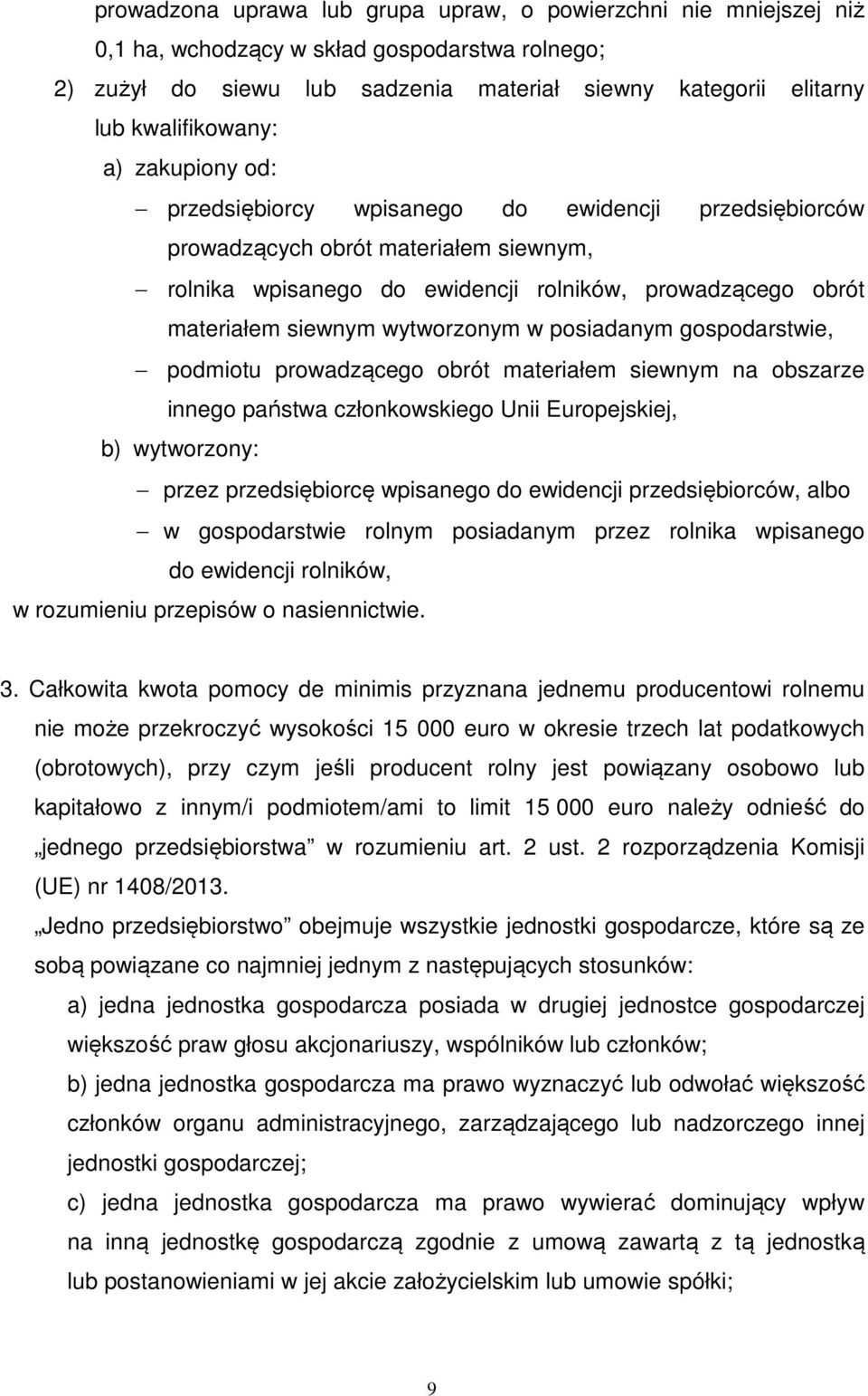 wytworzonym w posiadanym gospodarstwie, podmiotu prowadzącego obrót materiałem siewnym na obszarze innego państwa członkowskiego Unii Europejskiej, b) wytworzony: przez przedsiębiorcę wpisanego do