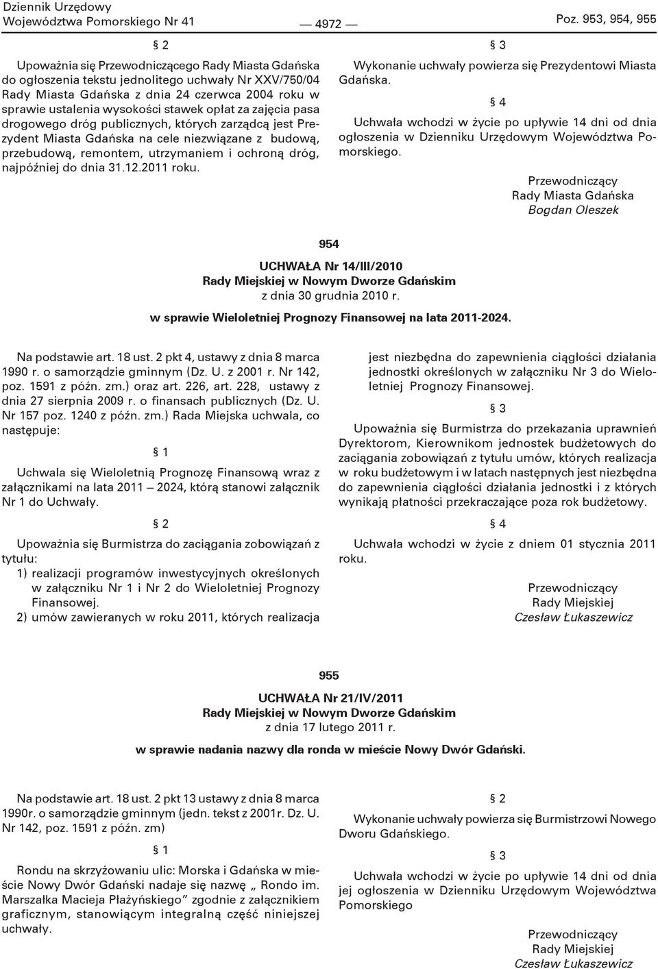 stawek opłat za zajęcia pasa drogowego dróg publicznych, których zarządcą jest Prezydent Miasta Gdańska na cele niezwiązane z budową, przebudową, remontem, utrzymaniem i ochroną dróg, najpóźniej do