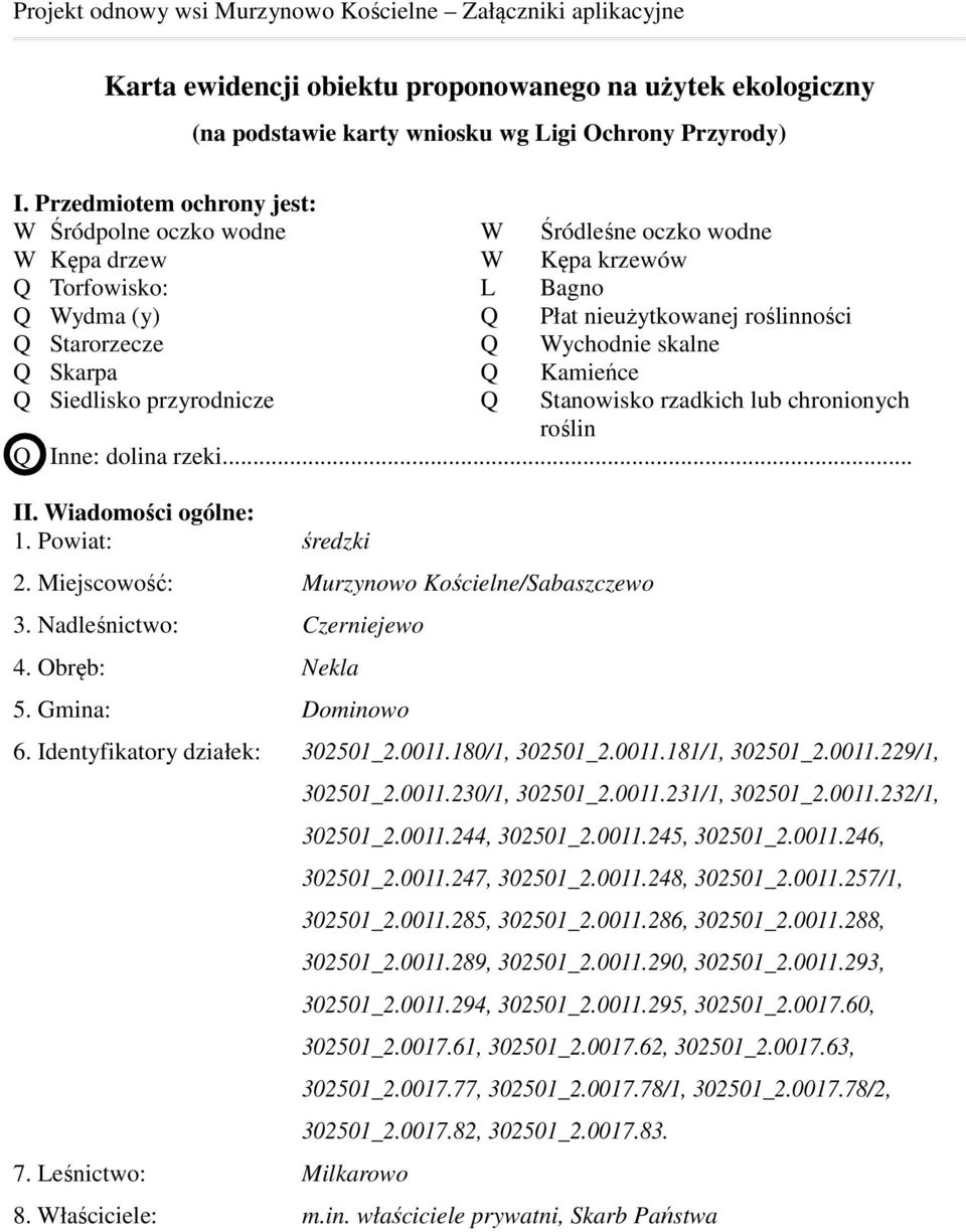 skalne Q Skarpa Q Kamieńce Q Siedlisko przyrodnicze Q Stanowisko rzadkich lub chronionych roślin Q Inne: dolina rzeki... II. Wiadomości ogólne: 1. Powiat: średzki 2.