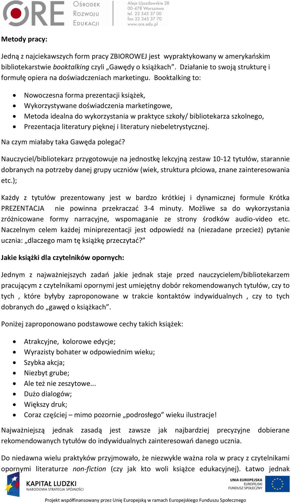Booktalking to: Nowoczesna forma prezentacji książek, Wykorzystywane doświadczenia marketingowe, Metoda idealna do wykorzystania w praktyce szkoły/ bibliotekarza szkolnego, Prezentacja literatury