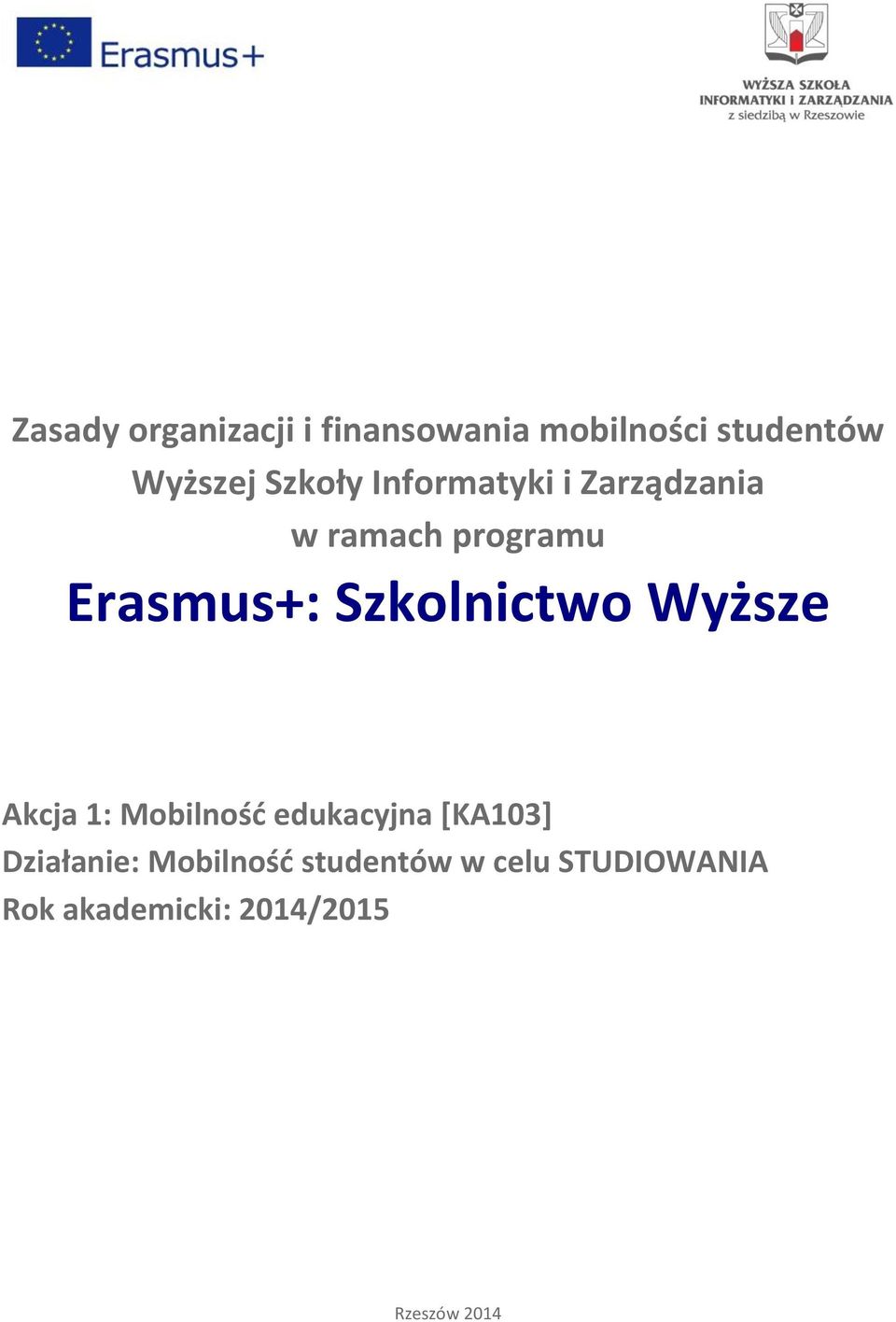 Szkolnictwo Wyższe Akcja 1: Mobilność edukacyjna [KA103] Działanie: