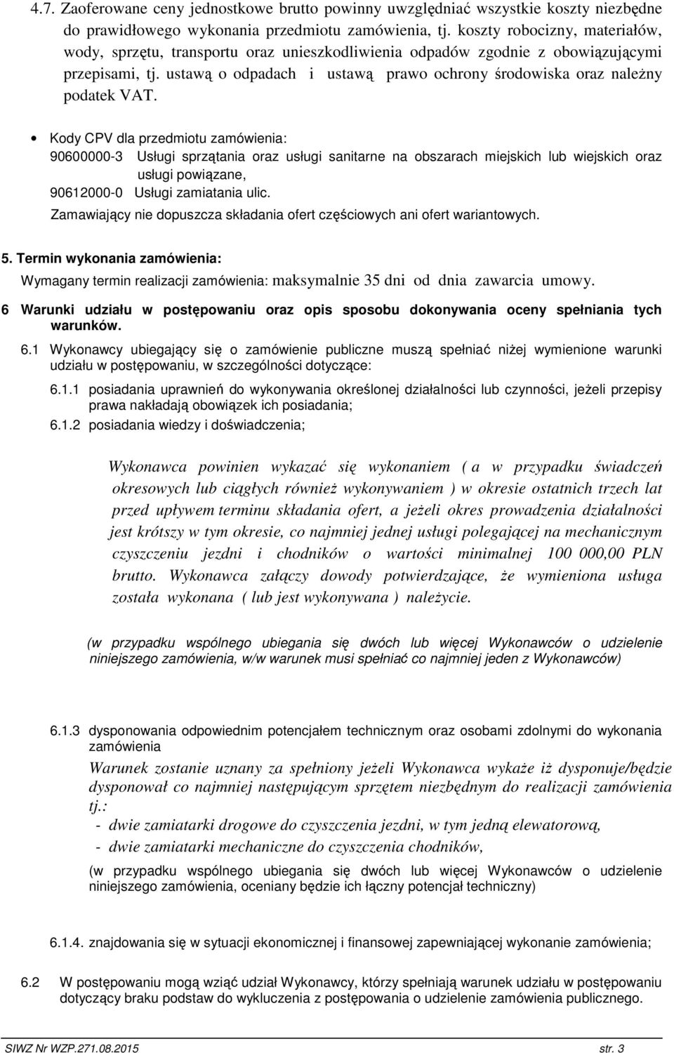 ustawą o odpadach i ustawą prawo ochrony środowiska oraz naleŝny podatek VAT.