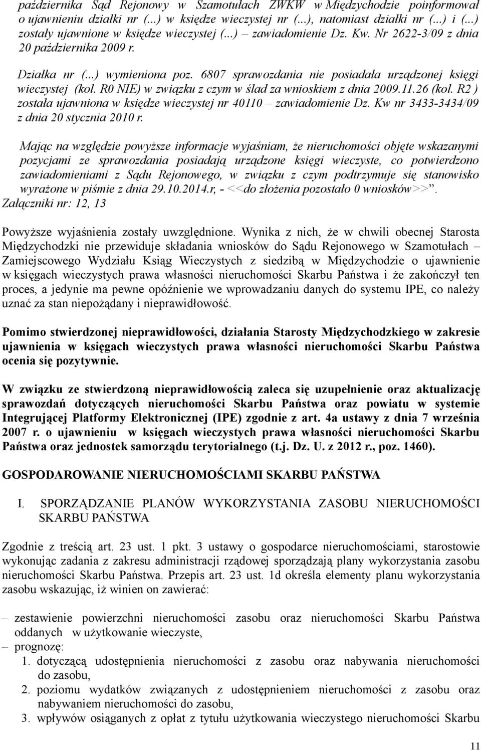 6807 sprawozdania nie posiadała urządzonej księgi wieczystej (kol. R0 NIE) w związku z czym w ślad za wnioskiem z dnia 2009.11.26 (kol.