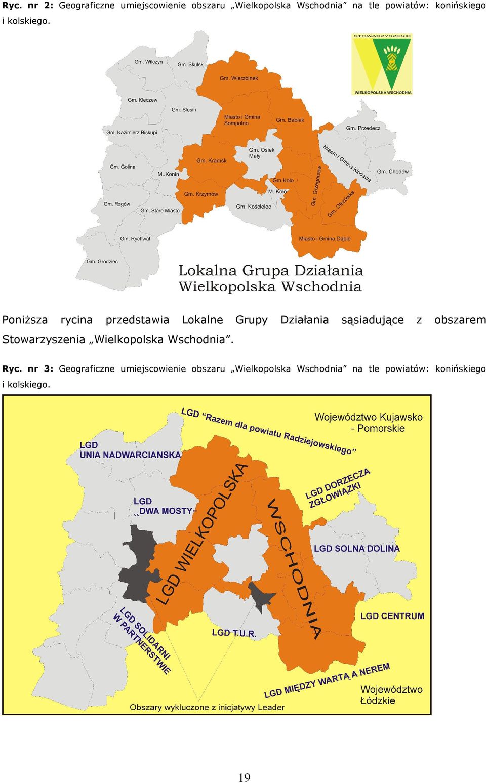 Poniższa rycina przedstawia Lokalne Grupy Działania sąsiadujące z obszarem