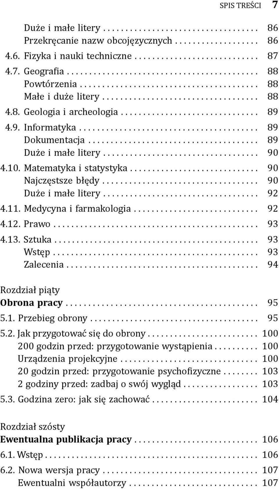 Prawo.... 93 4.13. Sztuka.... 93 Wstęp... 93 Zalecenia.... 94 Rozdział piąty Obrona pracy... 95 5.1. Przebieg obrony... 95 5.2. Jak przygotować się do obrony.