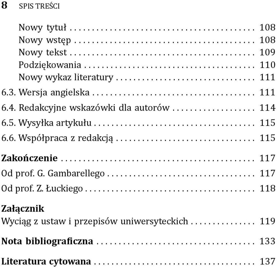 6. Współpraca z redakcją... 115 Zakończenie... 117 Od prof. G. Gambarellego... 117 Od prof. Z. Łuckiego.
